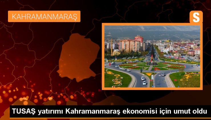 TUSAŞ, Kahramanmaraş’ta Uçak ve Helikopter Parçası Üretim Tesisi Kuruyor